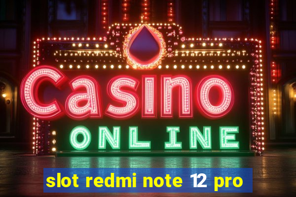 slot redmi note 12 pro