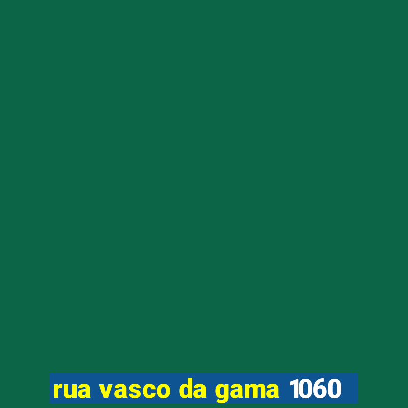 rua vasco da gama 1060