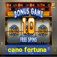 cano fortuna