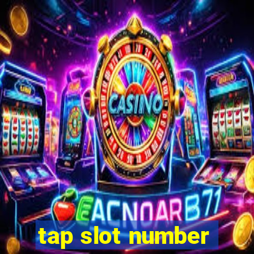 tap slot number