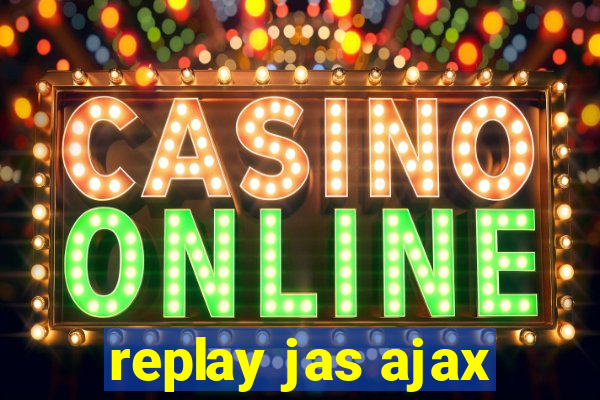 replay jas ajax