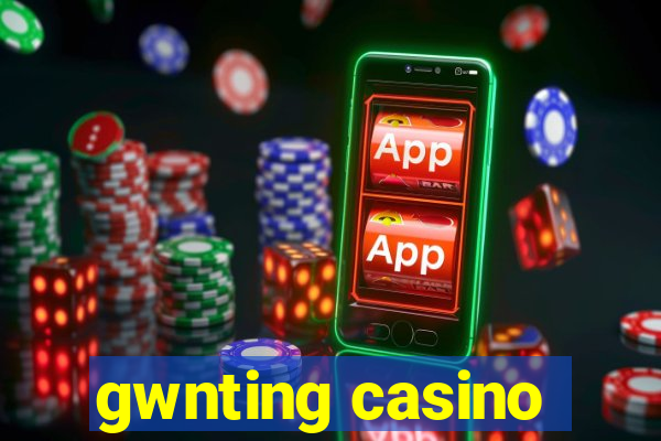 gwnting casino