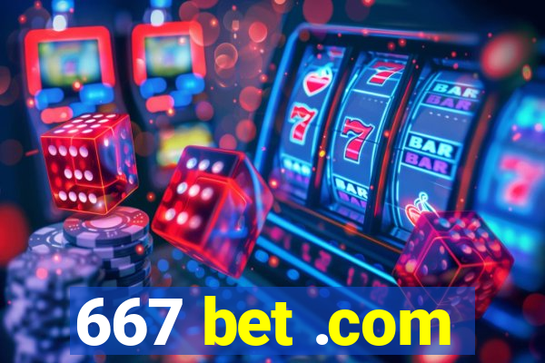 667 bet .com