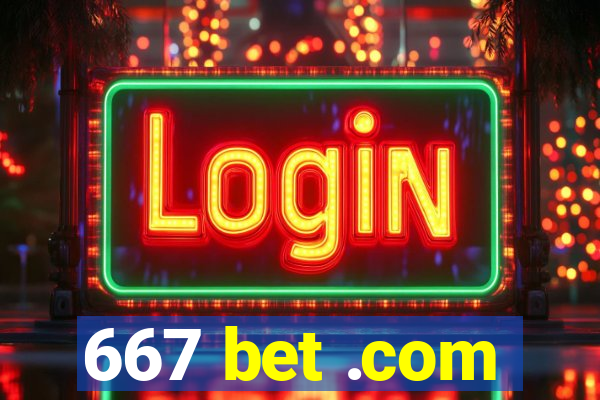 667 bet .com