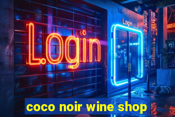 coco noir wine shop