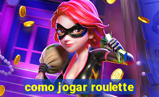 como jogar roulette