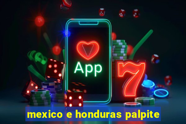 mexico e honduras palpite