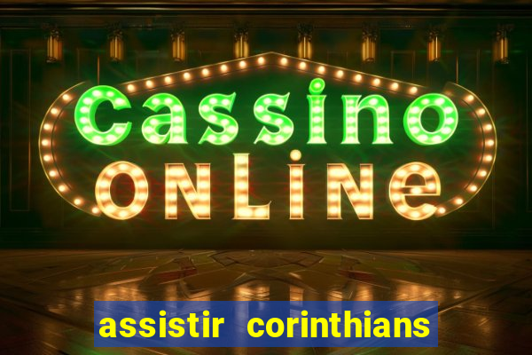 assistir corinthians no futemax