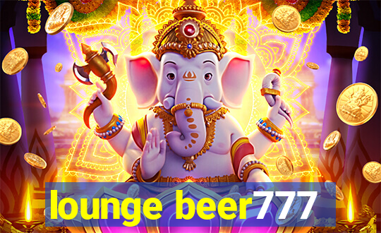 lounge beer777