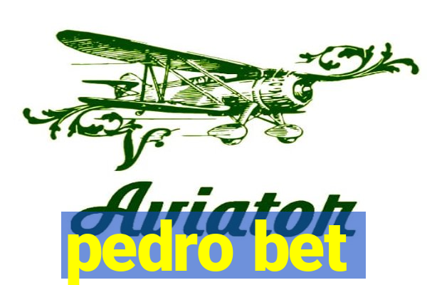 pedro bet