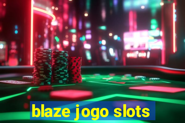 blaze jogo slots