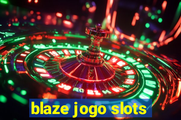 blaze jogo slots