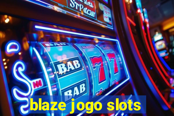 blaze jogo slots