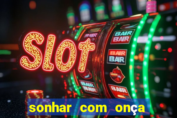 sonhar com onça jogo do bicho