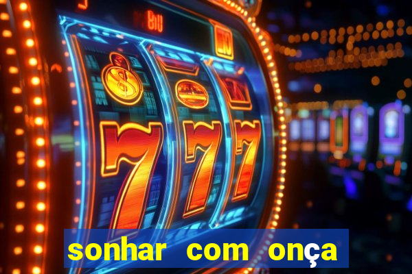 sonhar com onça jogo do bicho