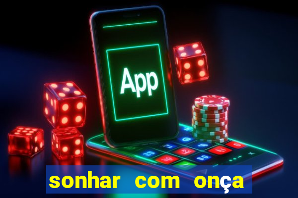 sonhar com onça jogo do bicho