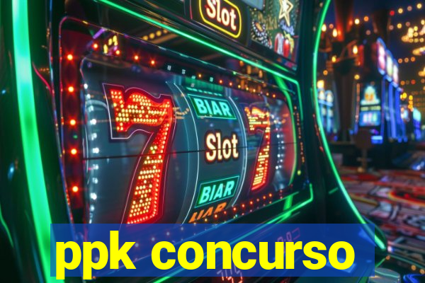 ppk concurso