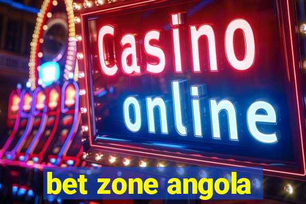 bet zone angola