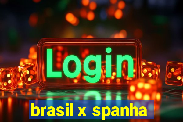 brasil x spanha