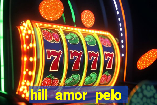 hill amor pelo jogo torrent