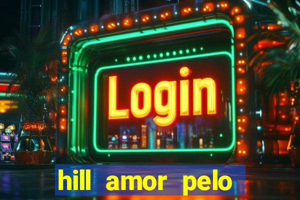 hill amor pelo jogo torrent