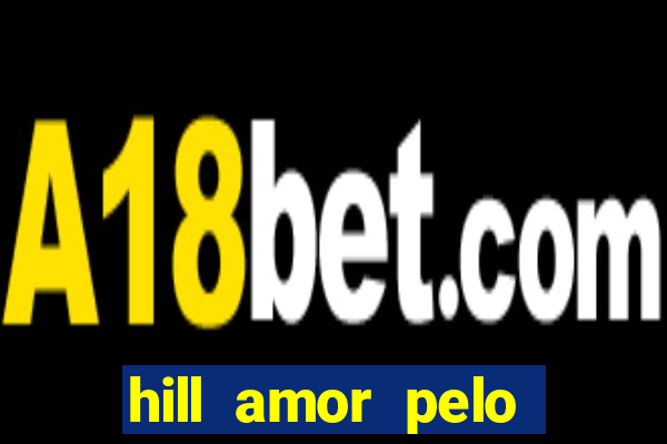 hill amor pelo jogo torrent