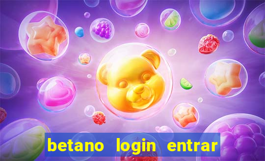 betano login entrar na minha conta