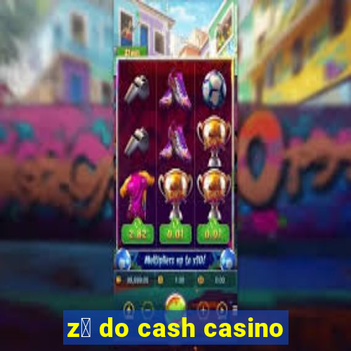 z茅 do cash casino