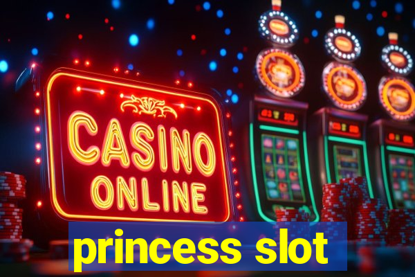 princess slot