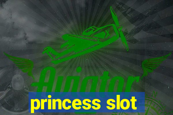 princess slot