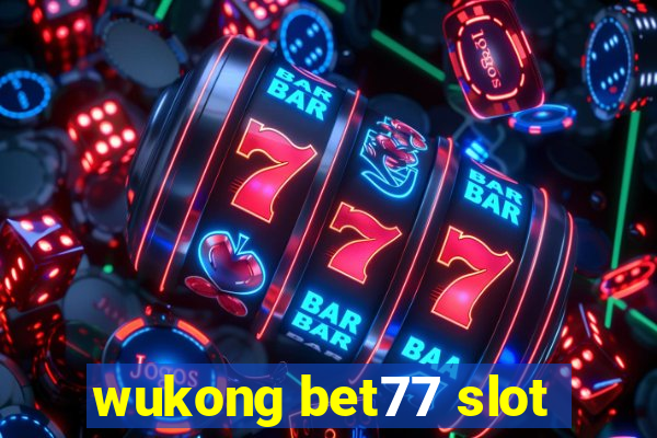 wukong bet77 slot