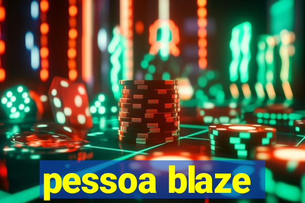 pessoa blaze