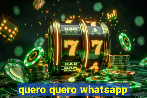 quero quero whatsapp