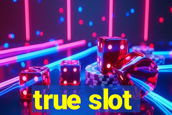 true slot