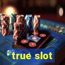 true slot