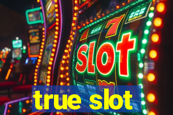 true slot