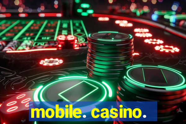 mobile. casino.