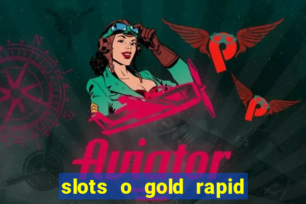 slots o gold rapid fire jackpots spielen