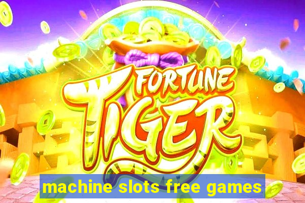 machine slots free games