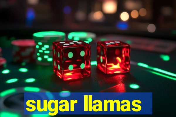 sugar llamas