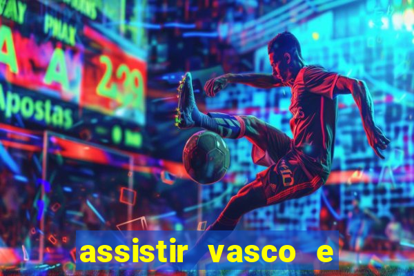 assistir vasco e internacional futemax