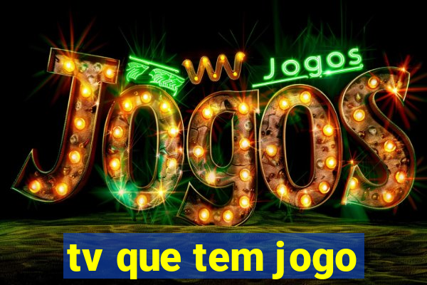 tv que tem jogo