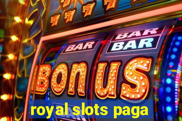 royal slots paga