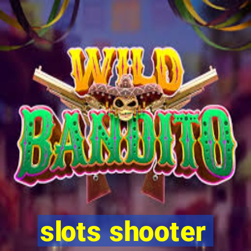 slots shooter