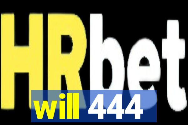 will 444