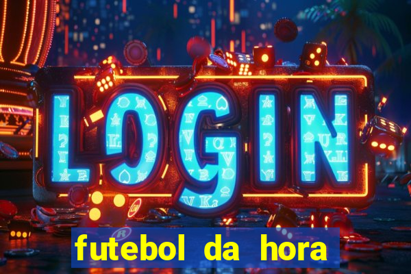 futebol da hora 3.77 ao vivo