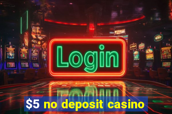 $5 no deposit casino