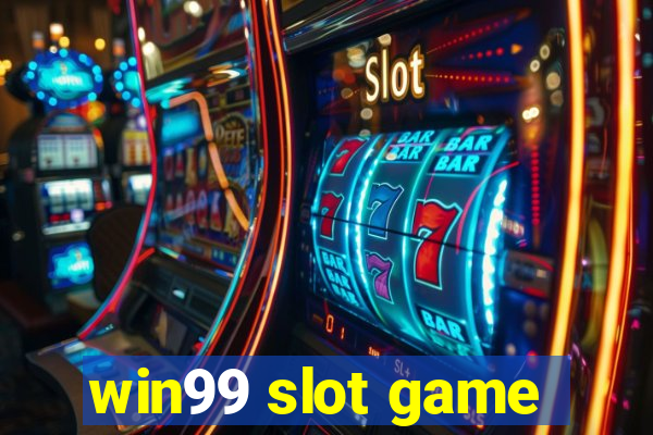 win99 slot game