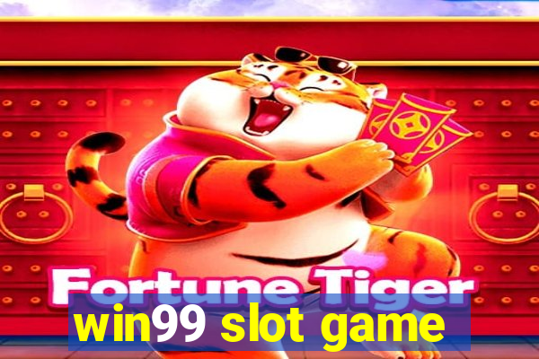 win99 slot game