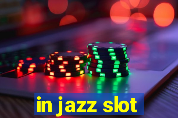 in jazz slot